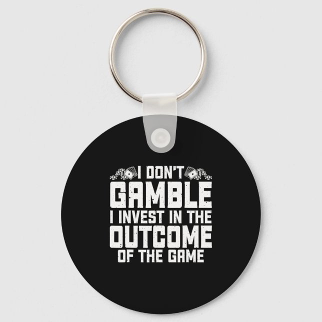 Gambling I Dont Gamble I Invest Casino Lover Gamb  Key Ring (Front)