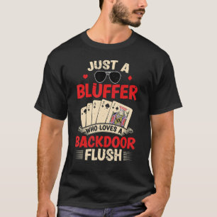 Gambling Poker Player Bluffer Backdoor Flush Gambl T-Shirt