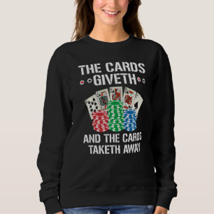 Gambling Poker Player Cards Giveth Taketh Away Gam Sweatshirt