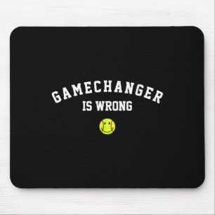 Game Changer Is Wrong Funny Sell Softll Ll Game Da Mouse Pad