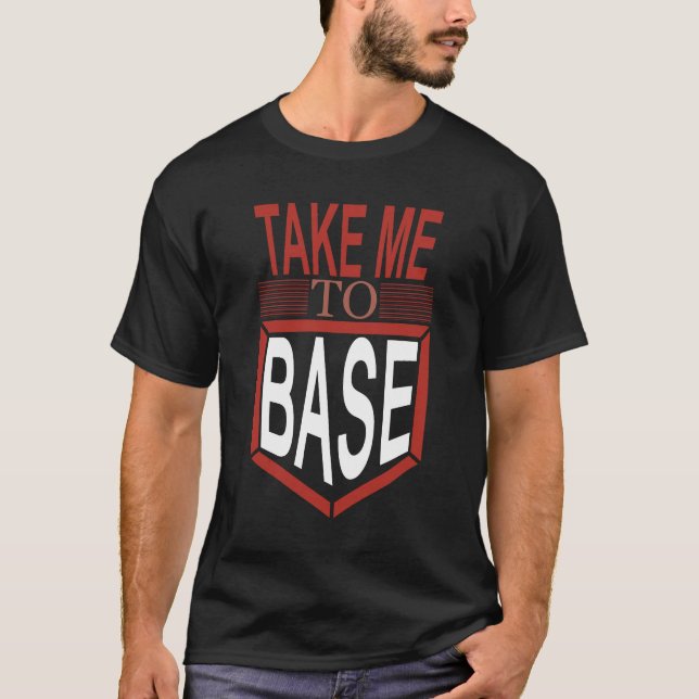 Game Day Flirt – Take Me to Base T-Shirt (Front)