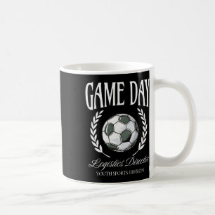 Game Day Logistics Director Soccer Parent Tourname Coffee Mug
