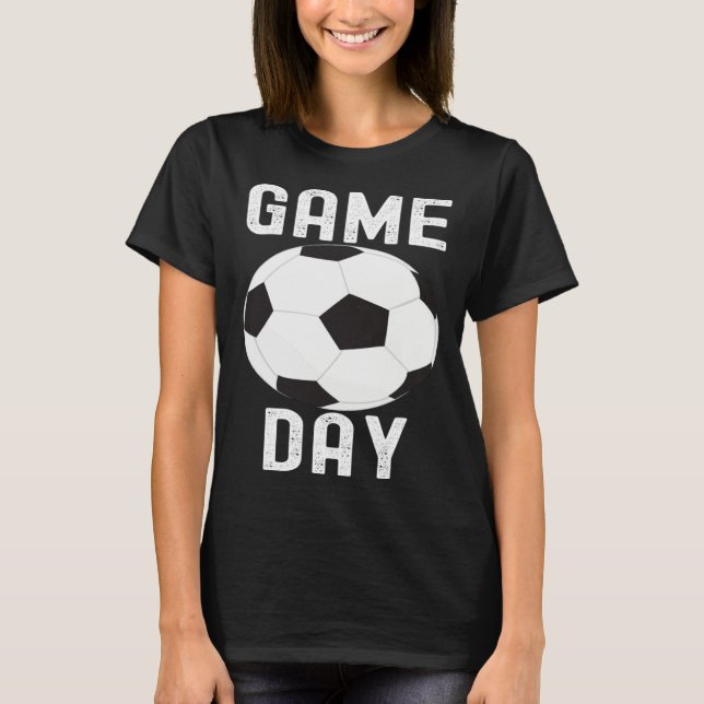 Game Day Soccer Football  Quotes Family Cute T-Shirt (Front)