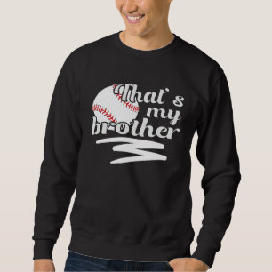 Game Day Softball Baseball  That s My Brother Dad  Sweatshirt