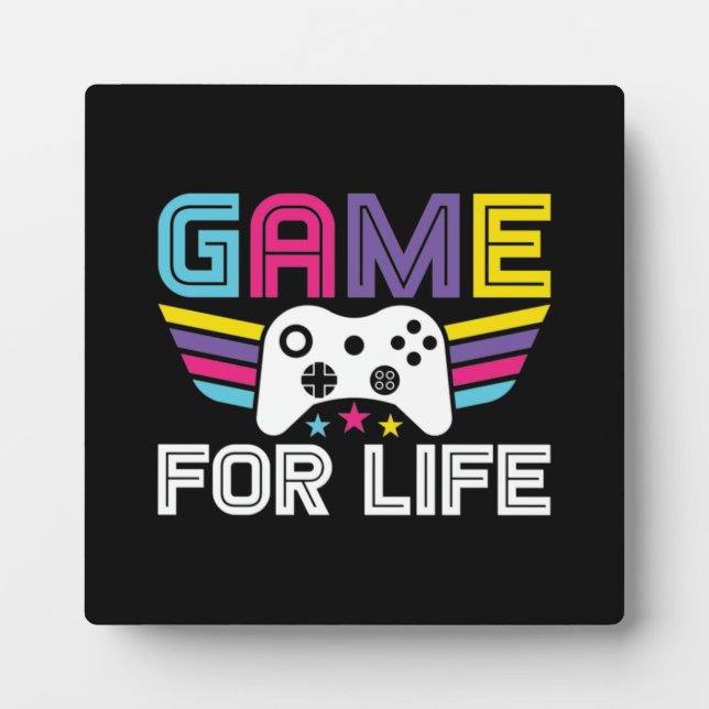 Game For Life - Funny Video Gamer, Gaming Humour Plaque (Front)