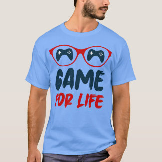 Game for Life Video Game Player Gamer Gaming Gifts T-Shirt