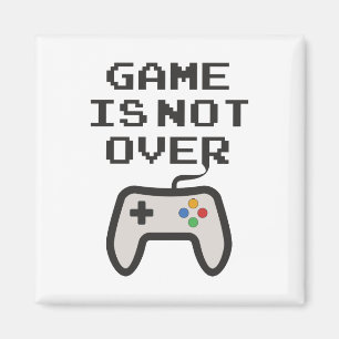 Game is not over magnet