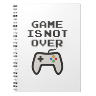 Game is not over notebook