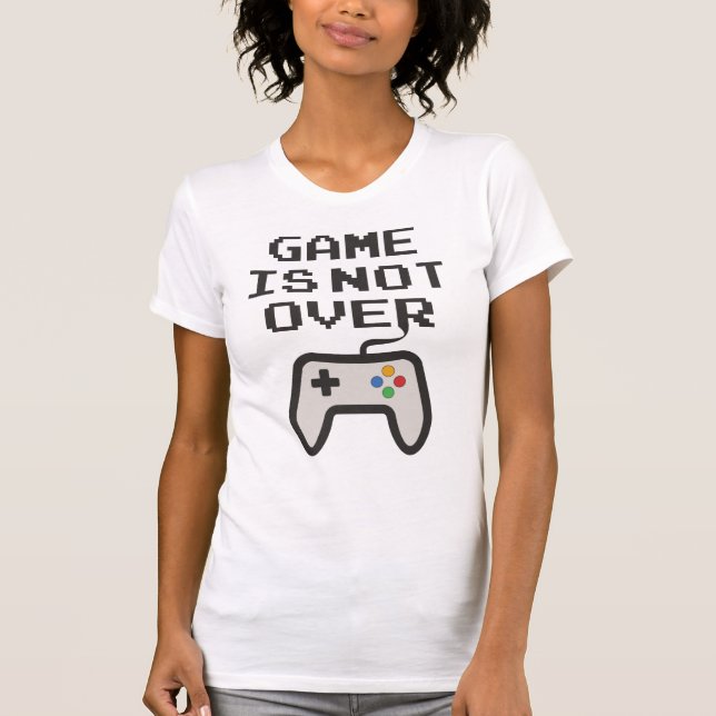 Game is not over T-Shirt (Front)
