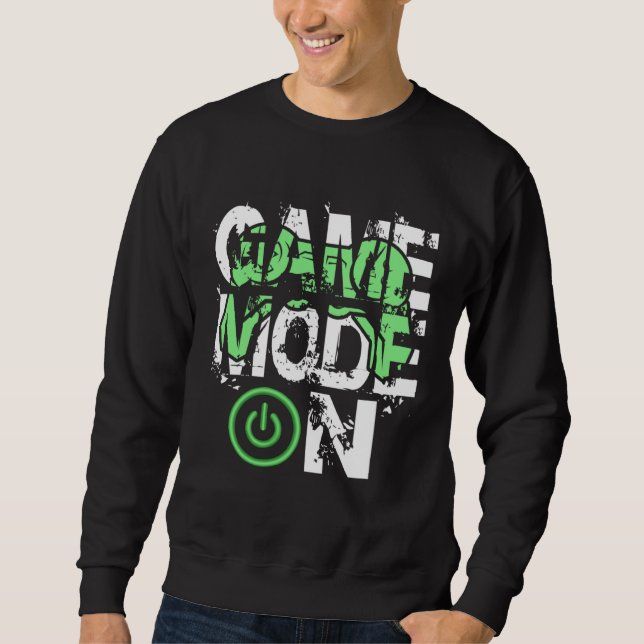 Game Mode ON Cool Gritty Style Video Gamer Novelty Sweatshirt (Front)