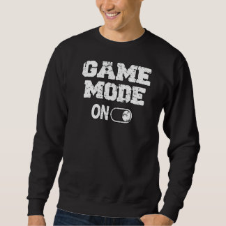 Game Mode On  Video Games Player Quote Fun Outfit Sweatshirt