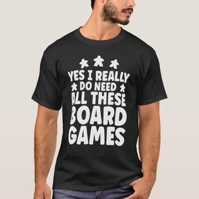 Game Night Funny I Really Do Need All These Board  T-Shirt (Front)