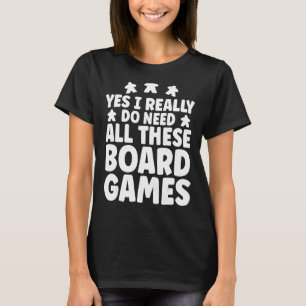 Game Night Funny I Really Do Need All These Board T-Shirt