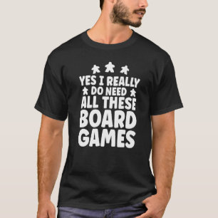 Game Night Funny I Really Do Need All These Board T-Shirt