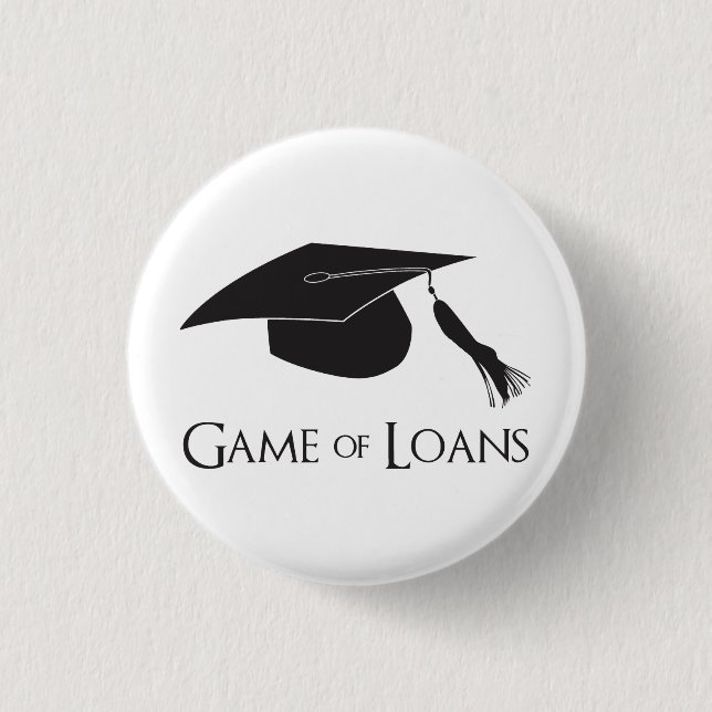 Game of College Graduation Loans 3 Cm Round Badge (Front)
