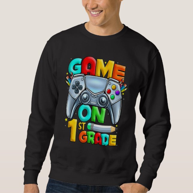 Game On 1st Grade Back To School 1st Grade Level U Sweatshirt (Front)