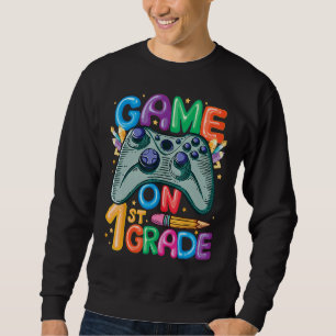 Game On 1st Grade Back To School 1st Grade Level U Sweatshirt