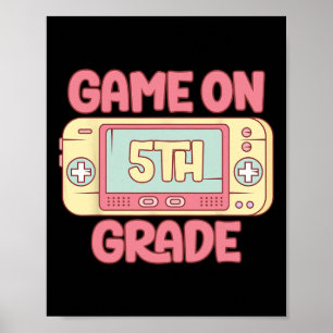 Game On 5th Grade Cool Video Game Ck To School Kid Poster