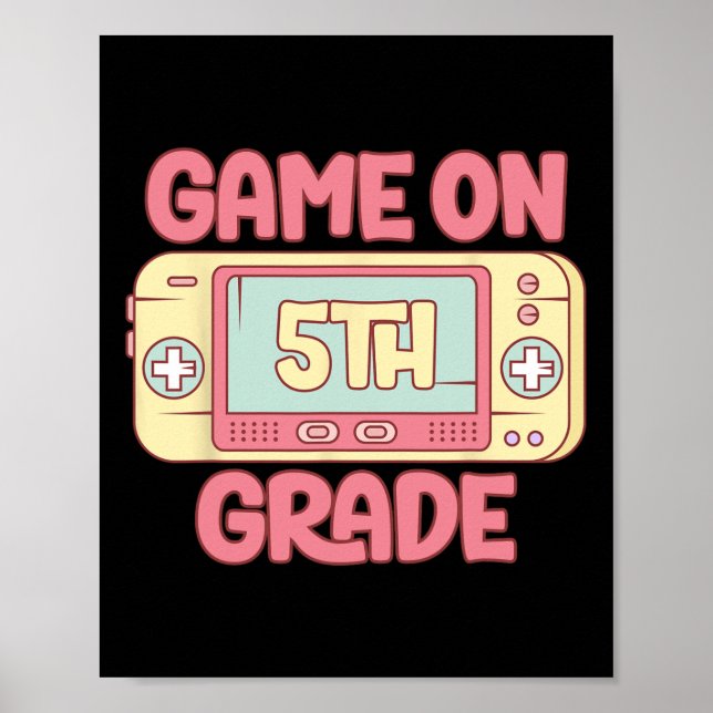 Game On 5th Grade Cool Video Game Ck To School Kid Poster (Front)