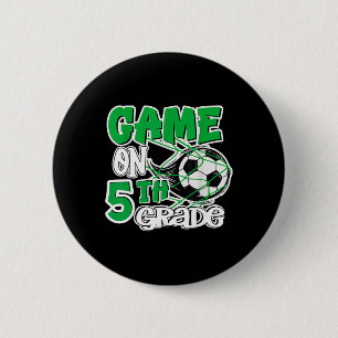Game On 5th Grade Soccer Fifth Grade Ck To School 6 Cm Round Badge