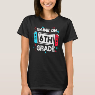 Game On 6th Grade Gamer Teacher Student Gift Back T-Shirt