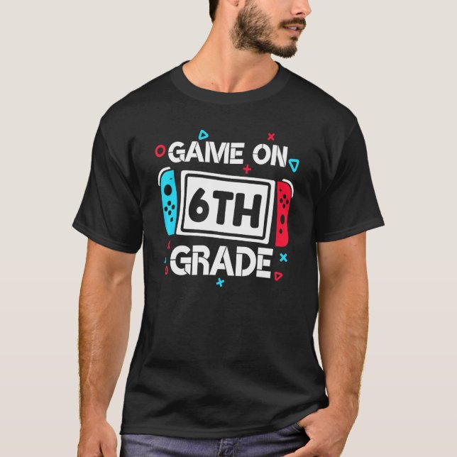 Game On 6th Grade Gamer Teacher Student Gift Back  T-Shirt (Front)