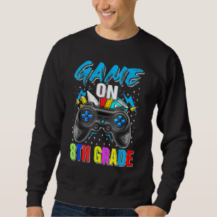Game On 8th Grade Gaming Gamer Back To School Stud Sweatshirt