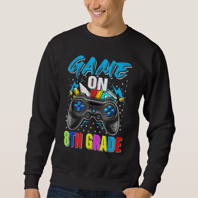 Game On 8th Grade Gaming Gamer Back To School Stud Sweatshirt (Front)