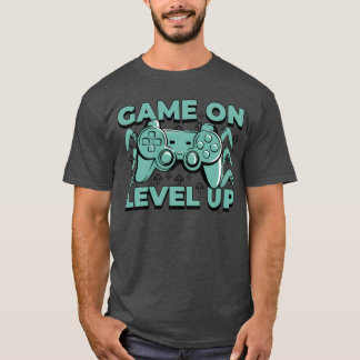 Game On Level Up Cool Gaming Gift friends T-Shirt