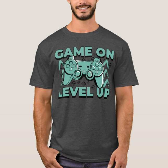 Game On Level Up Cool Gaming Gift friends T-Shirt (Front)
