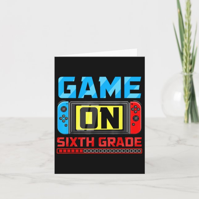 Game On Sixth Grade Gamer Back To School First Day Card (Front)