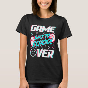 Game Over Back To School First Day Of School Teach T-Shirt
