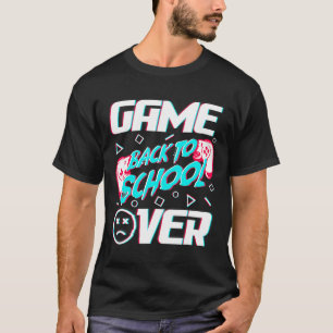 Game Over Back To School First Day Of School Teach T-Shirt