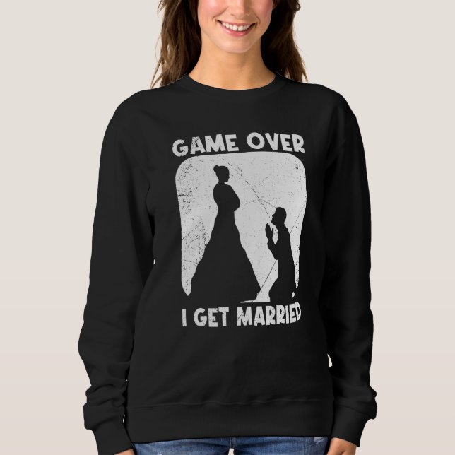 Game over bride groom husband and wife wedding sweatshirt (Front)
