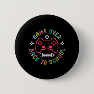 Game Over Ck To School Funny Gaming Lover Teacher 6 Cm Round Badge