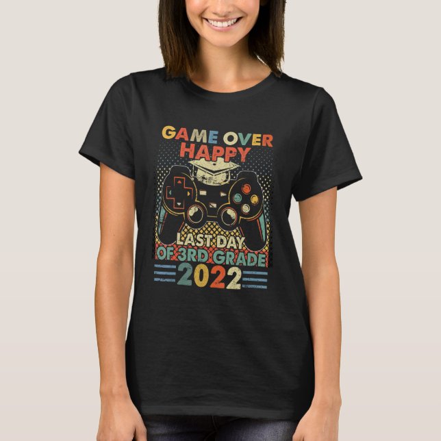Game Over Happy Last Day Of 3rd Grade 2022 Video G T-Shirt (Front)