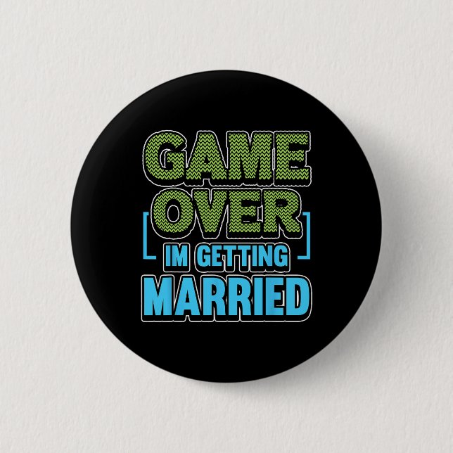 Game Over Im Getting Married Groom  6 Cm Round Badge (Front)