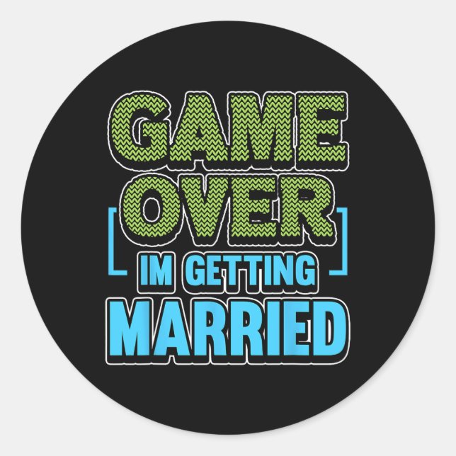 Game Over Im Getting Married Groom  Classic Round Sticker (Front)