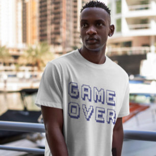 Game Over Quote T-Shirt