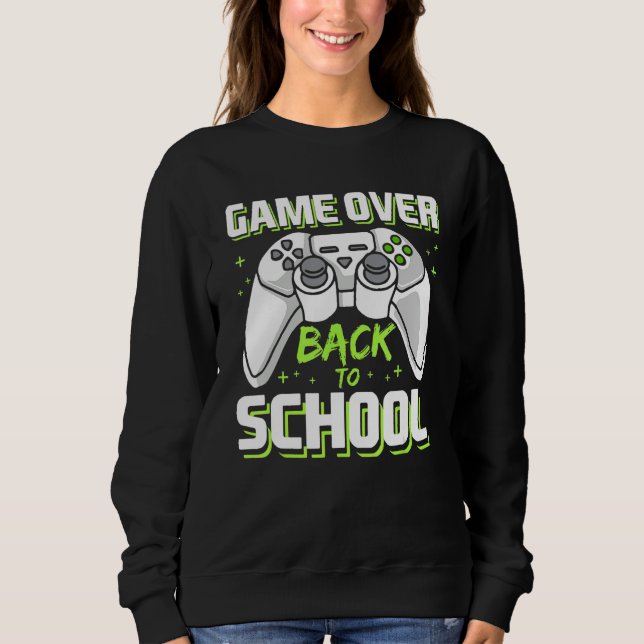Game Over Video Game Controller Gamer Back To Scho Sweatshirt (Front)