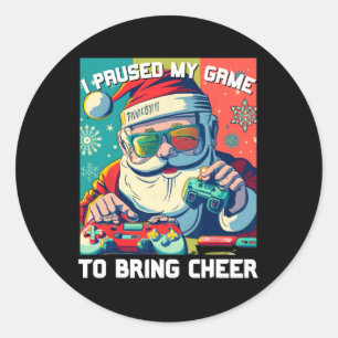 Game Santa Christmas I Paused My Game To Bring Che Classic Round Sticker