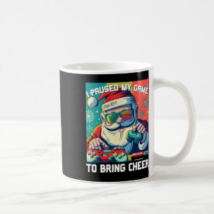 Game Santa Christmas I Paused My Game To Bring Che Coffee Mug