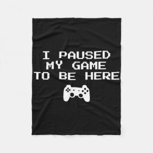 Gamer Aesthetics I Paused My Game To Be Here Video Fleece Blanket