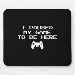 Gamer Aesthetics I Paused My Game To Be Here Video Mouse Pad
