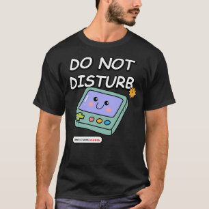 Gamer at work, do not disturb T-Shirt