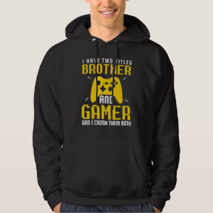 Gamer Birtday   I Have Two Titles Brother Hoodie