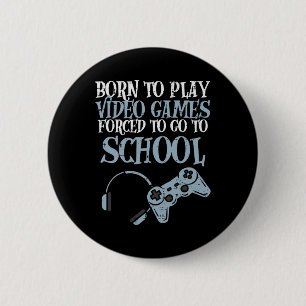 Gamer Born Play Video Game Fun Gaming Men Boys Kid 6 Cm Round Badge