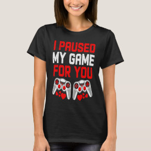 Gamer Boys Teen Valentines Day I Paused My Game Fo T-Shirt