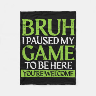 Gamer Bruh Paused My Game Funny Gaming Meme Men Bo Fleece Blanket