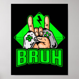 Gamer Bruh Video Game Funny Teens Boys Men Kids Ga Poster